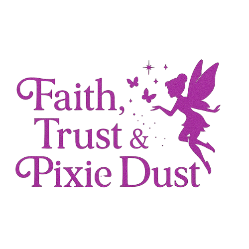 Faith, Trust & Pixie Dust